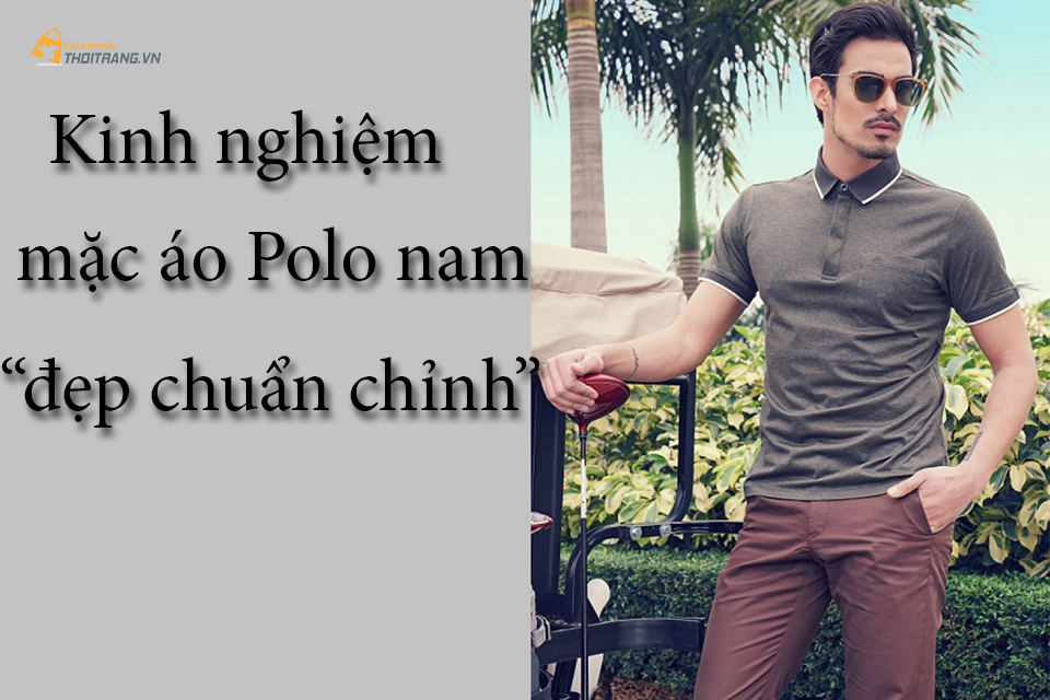 Kinh nghiệm mặc áo Polo nam 